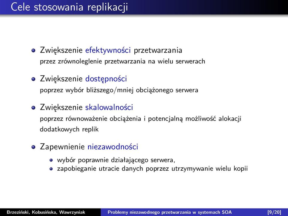 obciążenia i potencjalną możliwość alokacji dodatkowych replik Zapewnienie niezawodności wybór poprawnie działającego serwera,