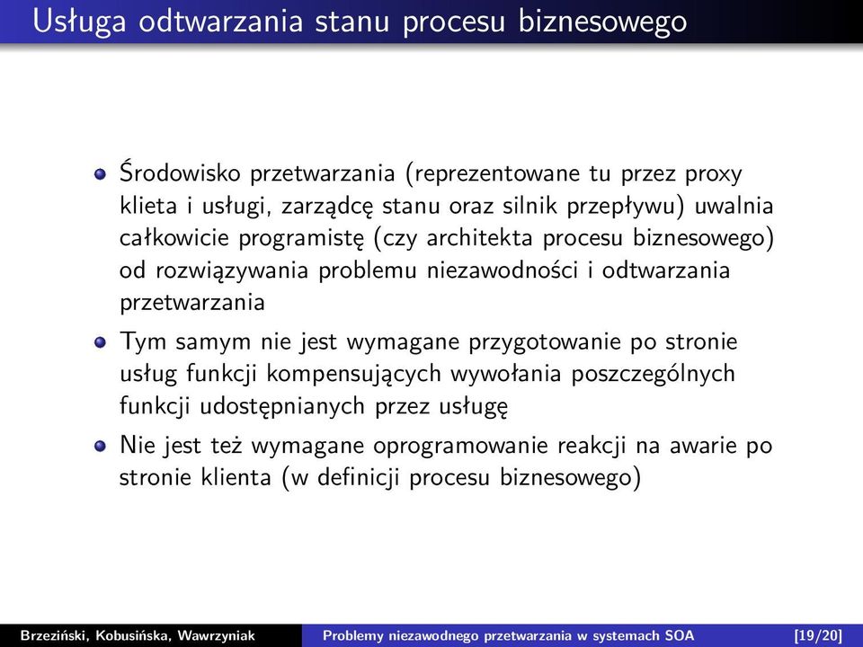wymagane przygotowanie po stronie usług funkcji kompensujących wywołania poszczególnych funkcji udostępnianych przez usługę Nie jest też wymagane