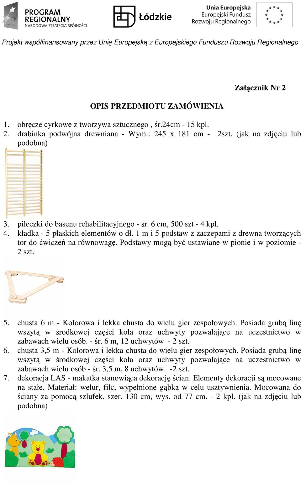 Podstawy mogą być ustawiane w pionie i w poziomie - 2 szt. 5. chusta 6 m - Kolorowa i lekka chusta do wielu gier zespołowych.