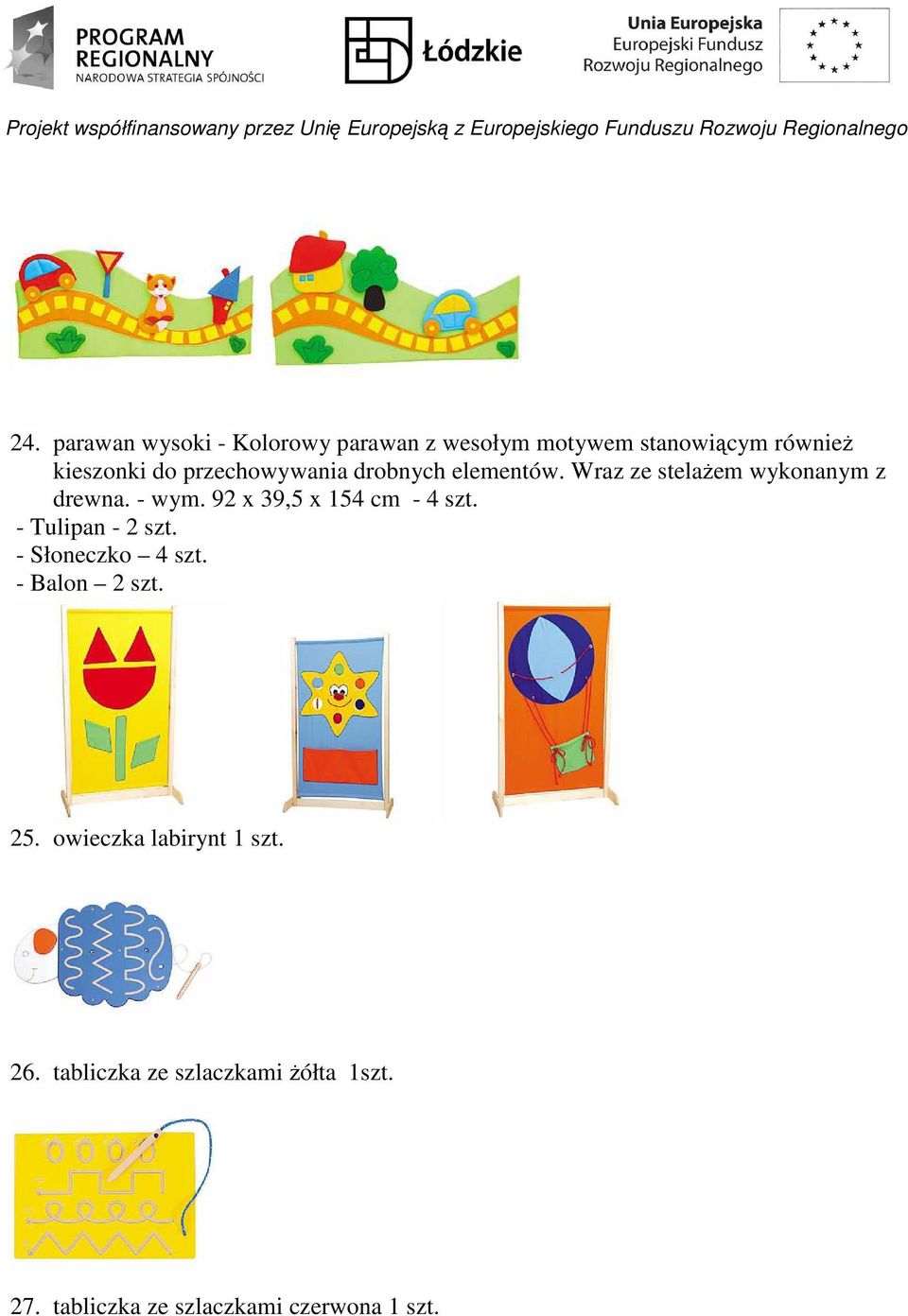 92 x 39,5 x 154 cm - 4 szt. - Tulipan - 2 szt. - Słoneczko 4 szt. - Balon 2 szt. 25.