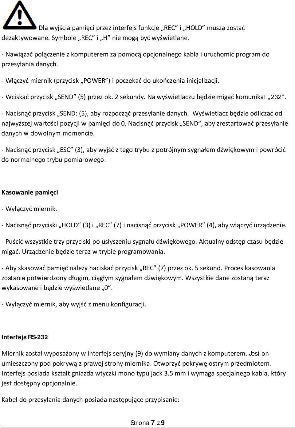 - Wciskać przycisk SEND (5) przez ok. 2 sekundy. Na wyświetlaczu będzie migać komunikat 232. - Nacisnąć przycisk SEND: (5), aby rozpocząć przesyłanie danych.