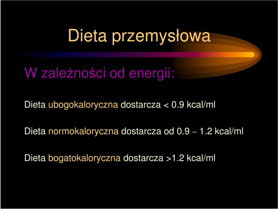 9 kcal/ml Dieta normokaloryczna dostarcza od 0.