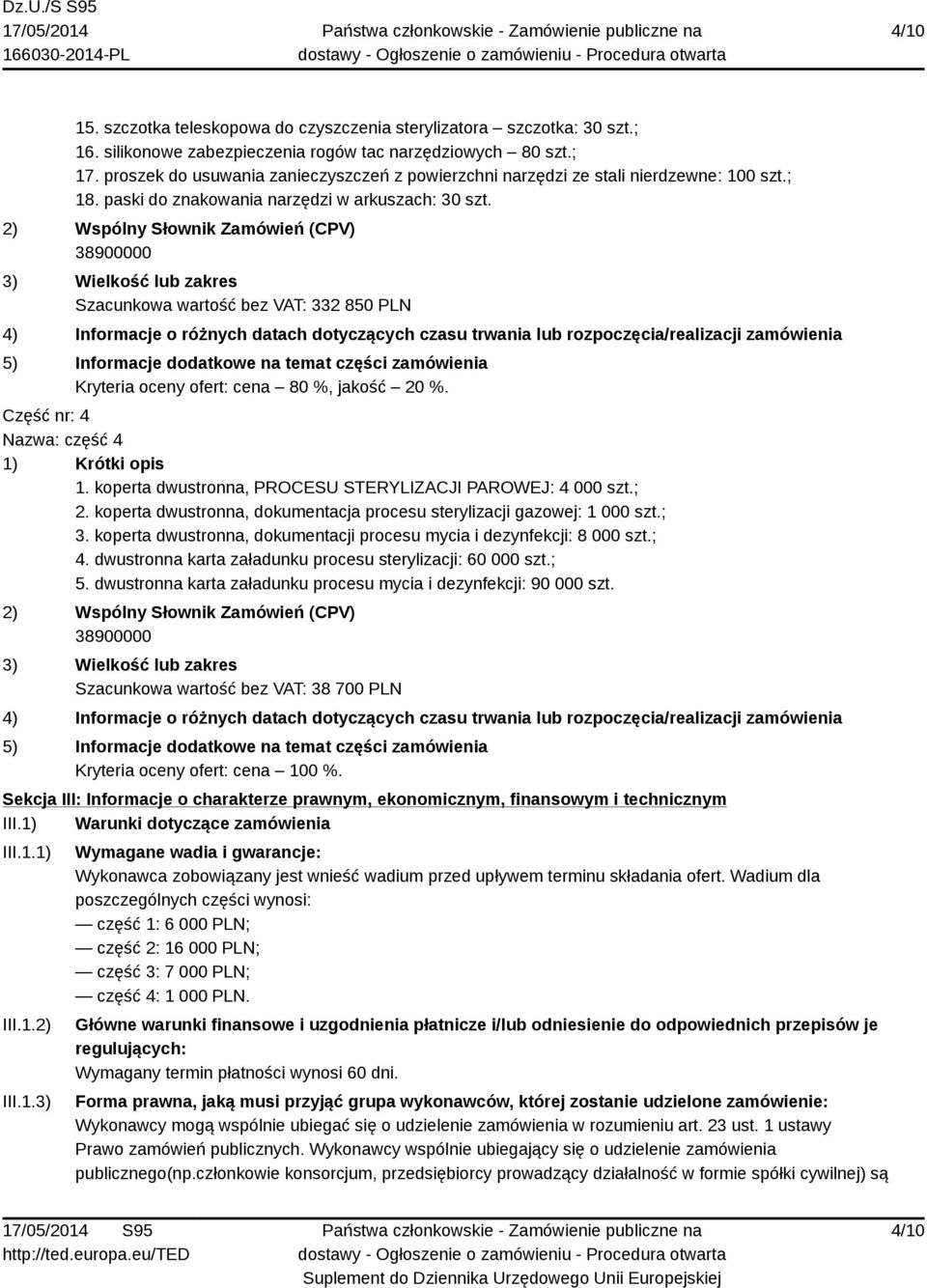 2) Wspólny Słownik Zamówień (CPV) 38900000 3) Wielkość lub zakres Szacunkowa wartość bez VAT: 332 850 PLN 4) Informacje o różnych datach dotyczących czasu trwania lub rozpoczęcia/realizacji