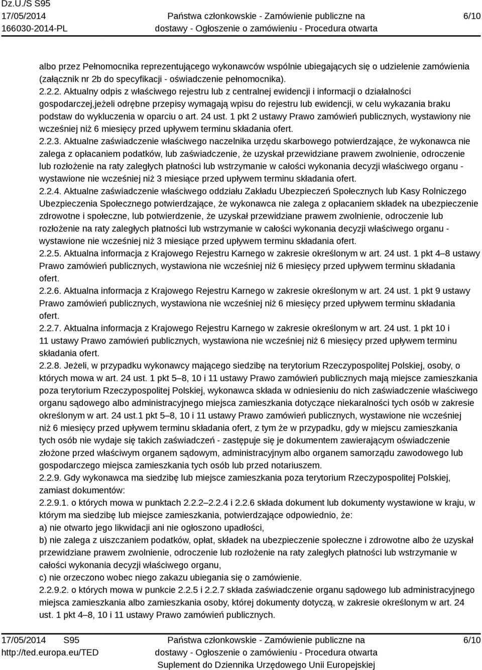 2.2. Aktualny odpis z właściwego rejestru lub z centralnej ewidencji i informacji o działalności gospodarczej,jeżeli odrębne przepisy wymagają wpisu do rejestru lub ewidencji, w celu wykazania braku