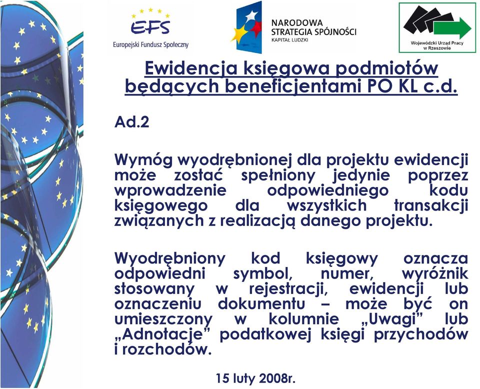 Wyodrębniony kod księgowy oznacza odpowiedni symbol, numer, wyróżnik stosowany w rejestracji, ewidencji