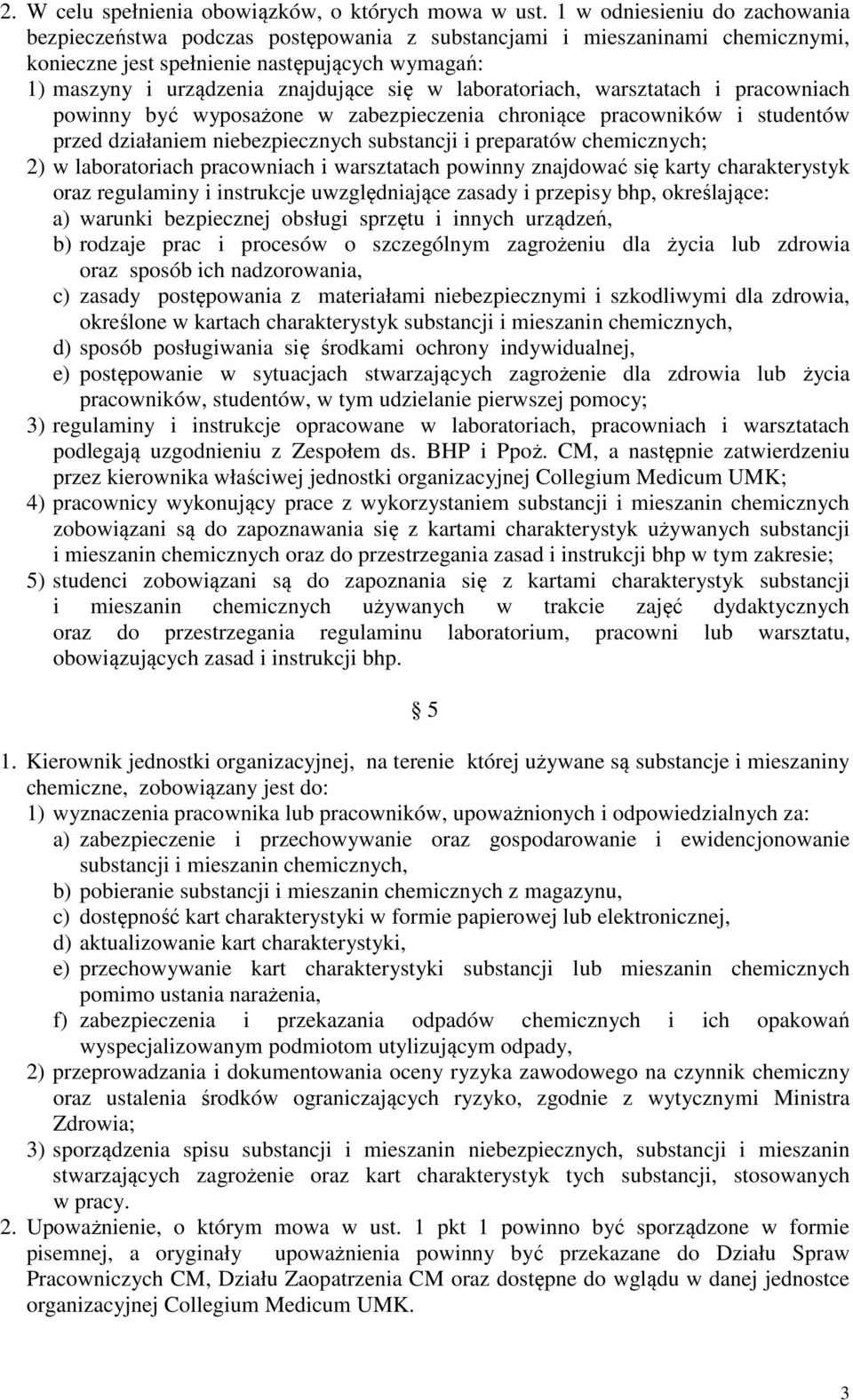 laboratoriach, warsztatach i pracowniach powinny być wyposażone w zabezpieczenia chroniące pracowników i studentów przed działaniem niebezpiecznych substancji i preparatów chemicznych; 2) w