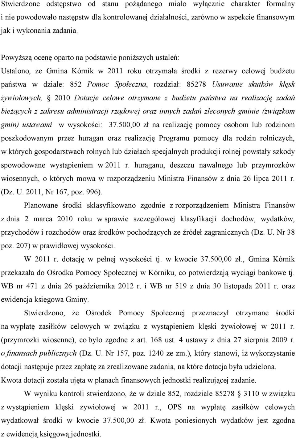 skutków klęsk Ŝywiołowych, 2010 Dotacje celowe otrzymane z budŝetu państwa na realizację zadań bieŝących z zakresu administracji rządowej oraz innych zadań zleconych gminie (związkom gmin) ustawami w