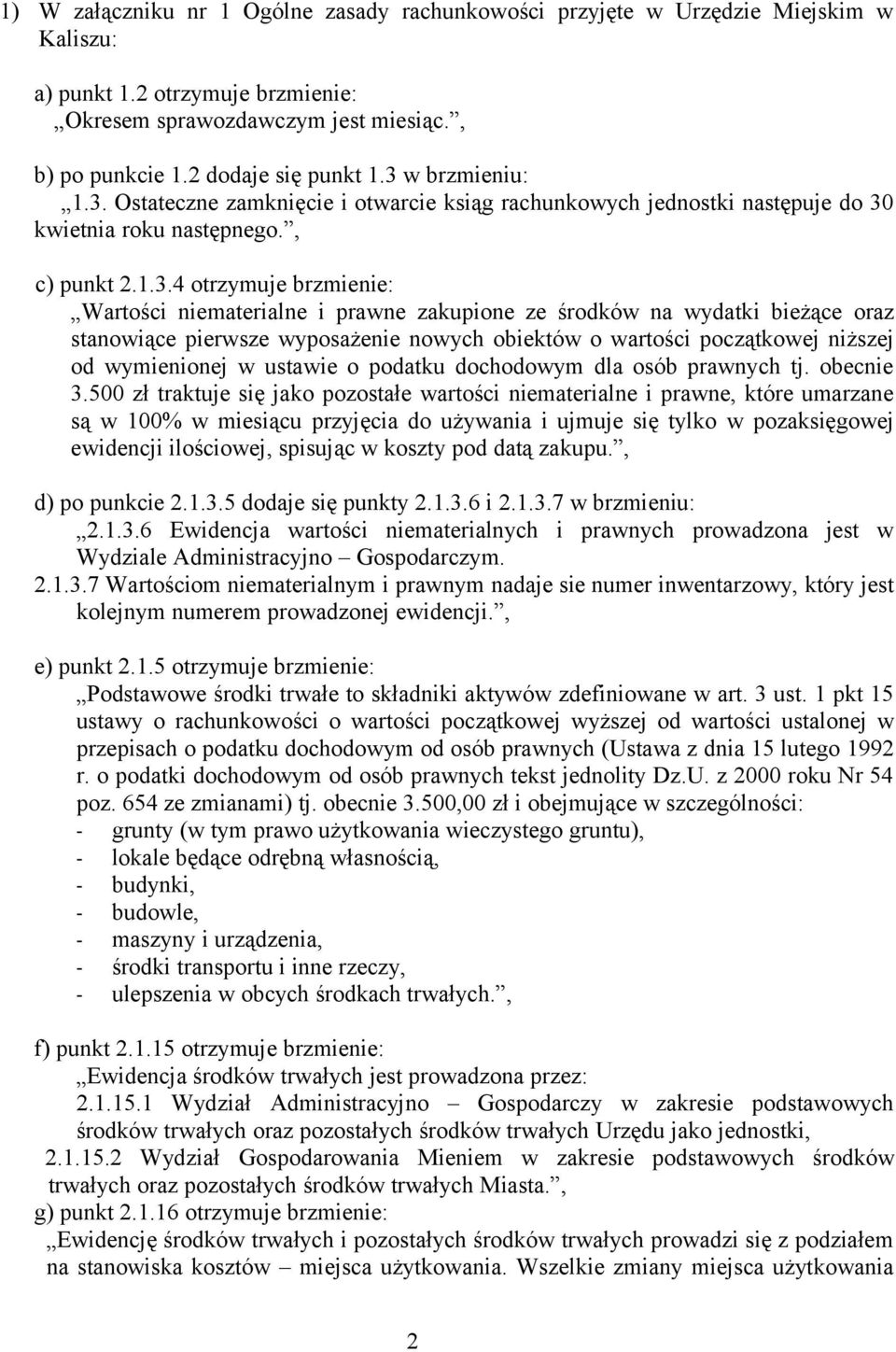 zakupione ze środków na wydatki bieżące oraz stanowiące pierwsze wyposażenie nowych obiektów o wartości początkowej niższej od wymienionej w ustawie o podatku dochodowym dla osób prawnych tj.