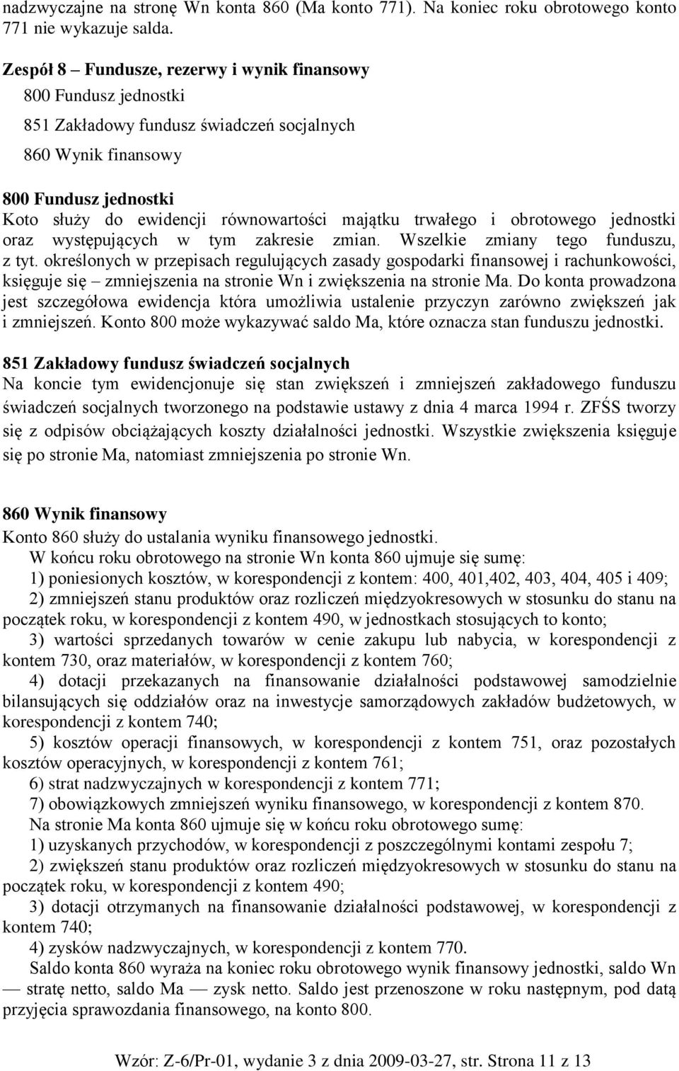 trwałego i obrotowego jednostki oraz występujących w tym zakresie zmian. Wszelkie zmiany tego funduszu, z tyt.