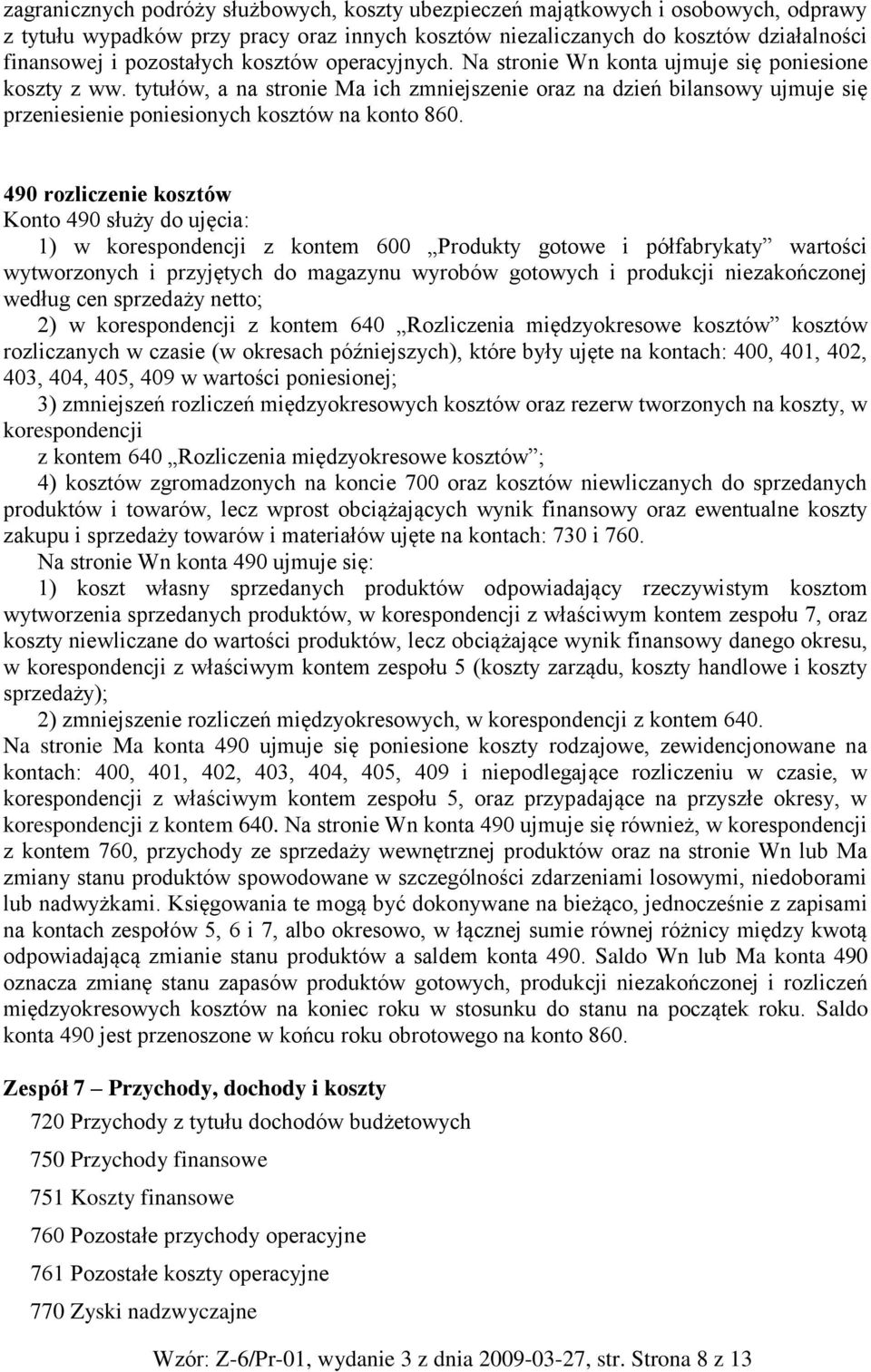 tytułów, a na stronie Ma ich zmniejszenie oraz na dzień bilansowy ujmuje się przeniesienie poniesionych kosztów na konto 860.