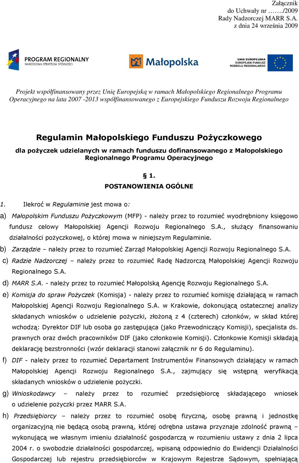 z dnia 24 września 2009 Projekt współfinansowany przez Unię Europejską w ramach Małopolskiego Regionalnego Programu Operacyjnego na lata 2007-2013 współfinansowanego z Europejskiego Funduszu Rozwoju