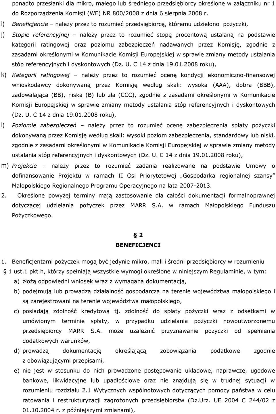 poziomu zabezpieczeń nadawanych przez Komisję, zgodnie z zasadami określonymi w Komunikacie Komisji Europejskiej w sprawie zmiany metody ustalania stóp referencyjnych i dyskontowych (Dz. U.