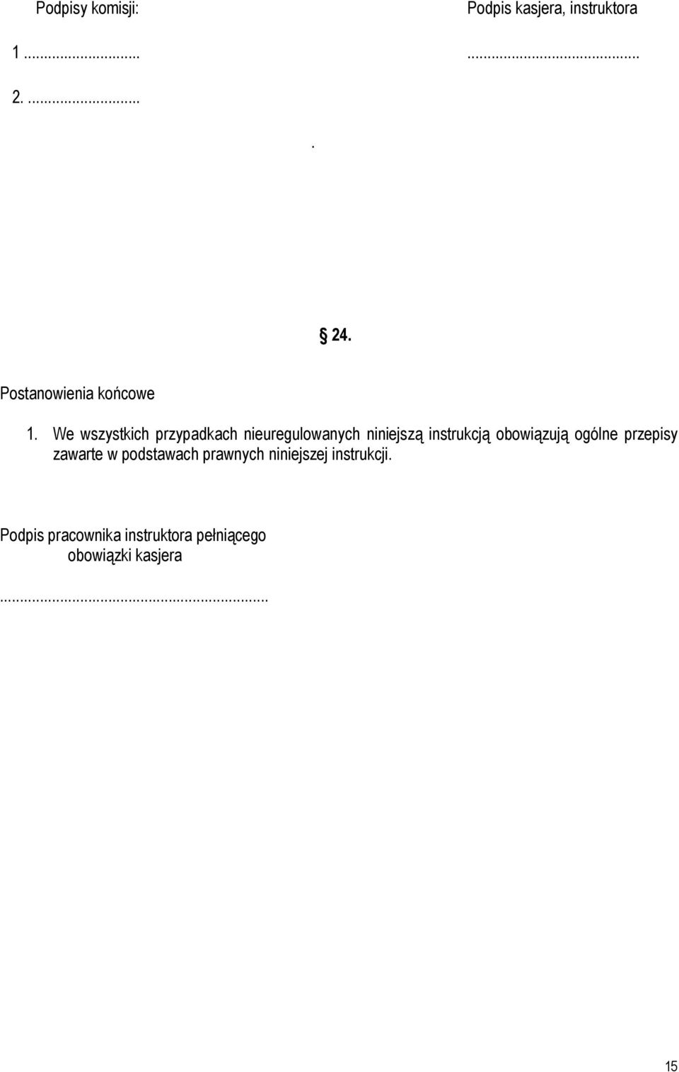 We wszystkich przypadkach nieuregulowanych niniejszą instrukcją obowiązują