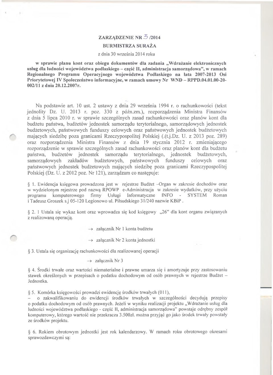 RPPD.04.01.00-20- 002/11 z dnia 20.12.2007r. Na podstawie art. 10 ust. 2 ustawy z dnia 29 września 1994 r. o rachunkowości (tekst jednolity Dz. U. 2013 r. poz. 330 z późn.zm.