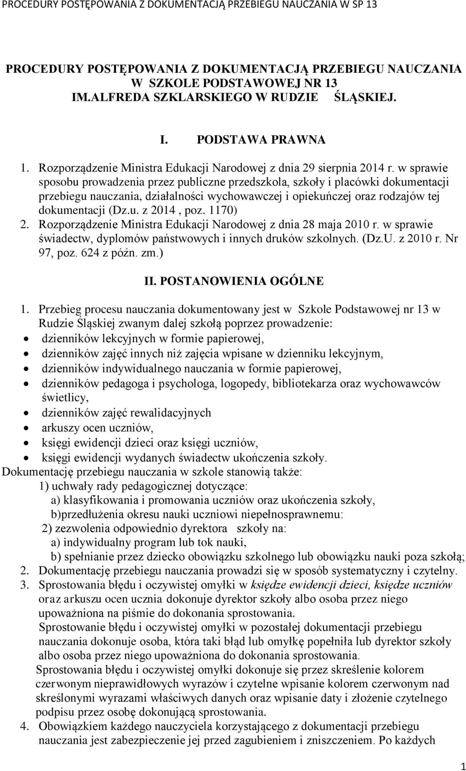 w sprawie sposobu prowadzenia przez publiczne przedszkola, szkoły i placówki dokumentacji przebiegu nauczania, działalności wychowawczej i opiekuńczej oraz rodzajów tej dokumentacji (Dz.u. z 2014, poz.