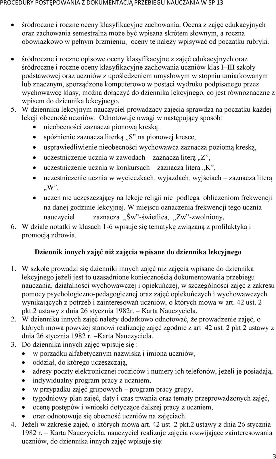 śródroczne i roczne opisowe oceny klasyfikacyjne z zajęć edukacyjnych oraz śródroczne i roczne oceny klasyfikacyjne zachowania uczniów klas I III szkoły podstawowej oraz uczniów z upośledzeniem