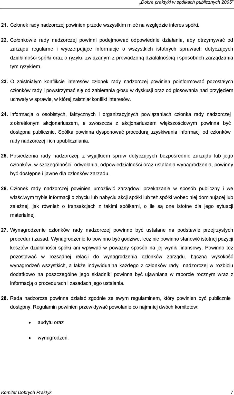 o ryzyku związanym z prowadzoną działalnością i sposobach zarządzania tym ryzykiem. 23.