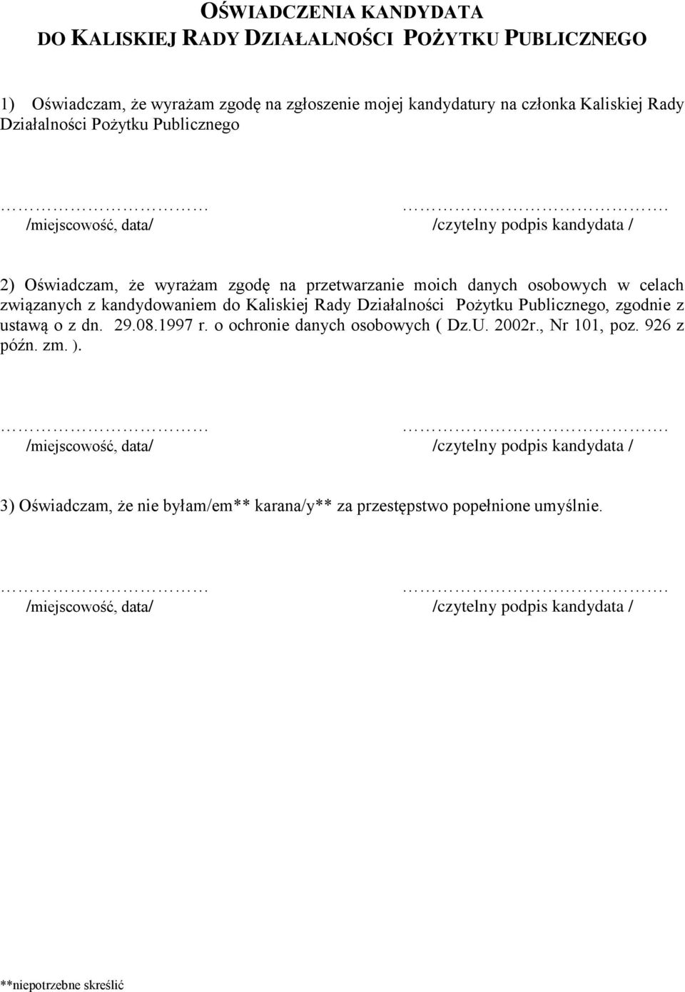 /miejscowość, data/ /czytelny podpis kandydata / 2) Oświadczam, że wyrażam zgodę na przetwarzanie moich danych osobowych w celach związanych z kandydowaniem do Kaliskiej Rady