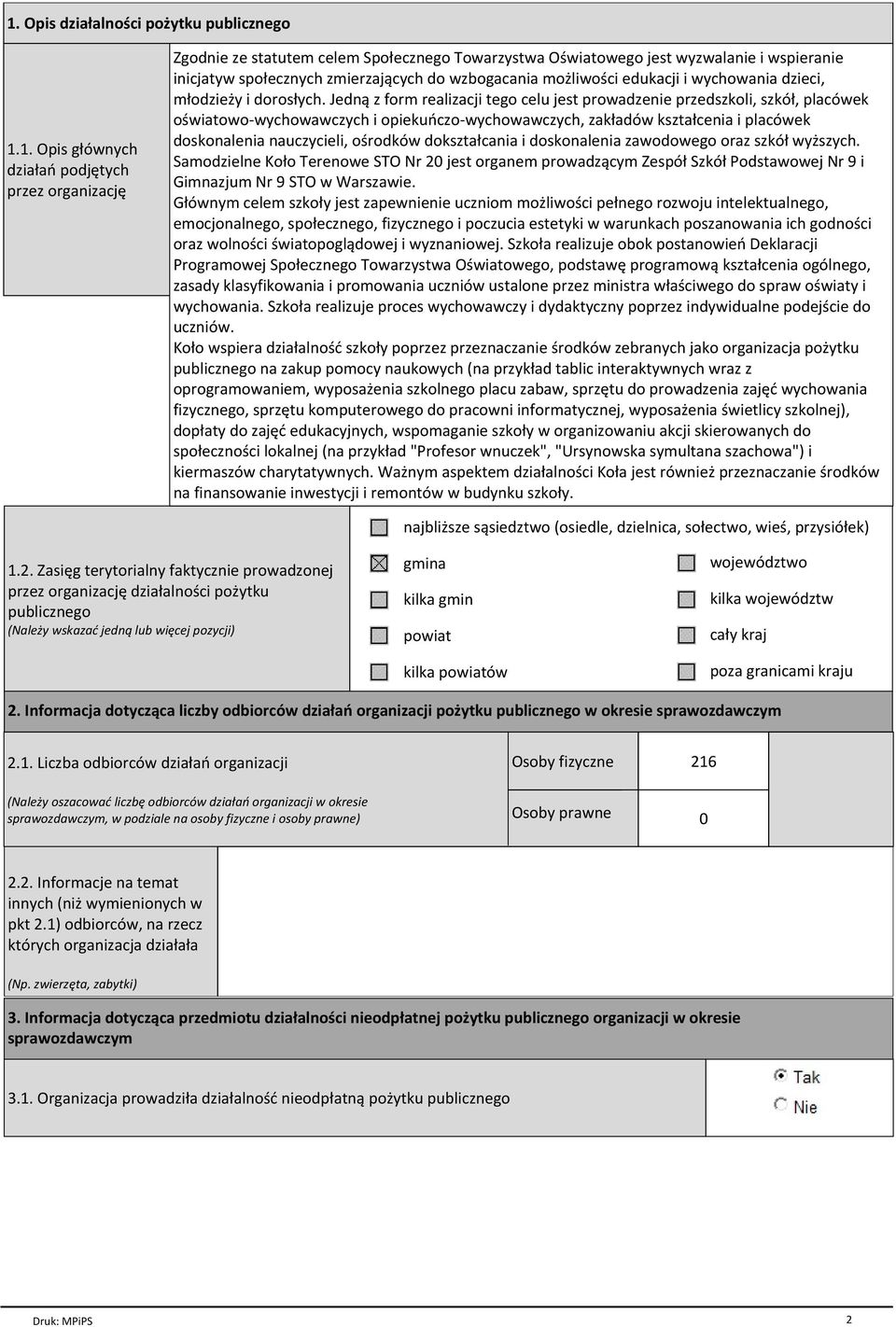 Jedną z form realizacji tego celu jest prowadzenie przedszkoli, szkół, placówek oświatowo-wychowawczych i opiekuńczo-wychowawczych, zakładów kształcenia i placówek doskonalenia nauczycieli, ośrodków