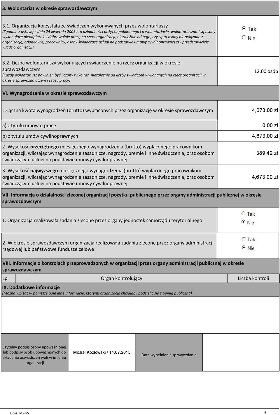 organizacją, członkowie, pracownicy, osoby świadczące usługi na podstawie umowy cywilnoprawnej czy przedstawiciele władz organizacji) 3.2.