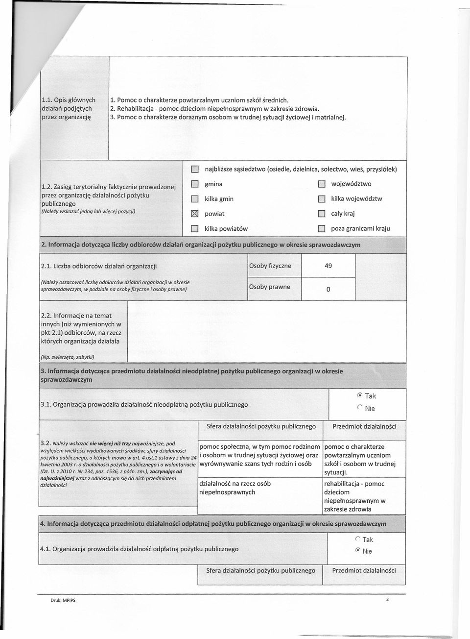 Zasięg terytorialny faktycznie prowadzonej przez organizację działalności pożytku publicznego (Należy wskazać jedną lub więcej pozycji) najbliższe sąsiedztwo (osiedle, dzielnica, sołectwo, wieś,