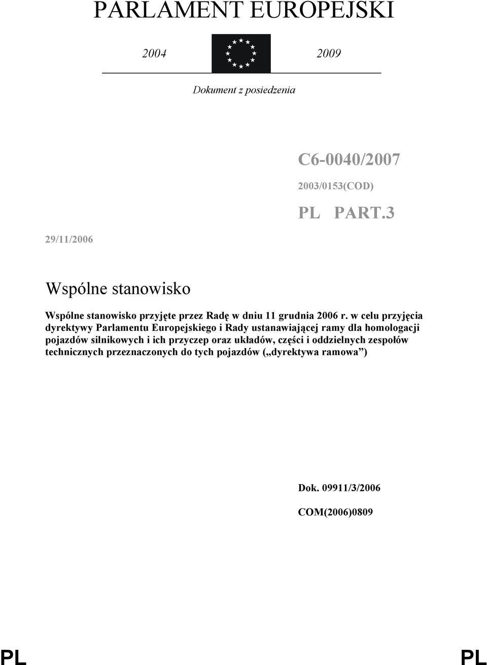 w celu przyjęcia dyrektywy Parlamentu Europejskiego i Rady ustanawiającej ramy dla homologacji pojazdów silnikowych i