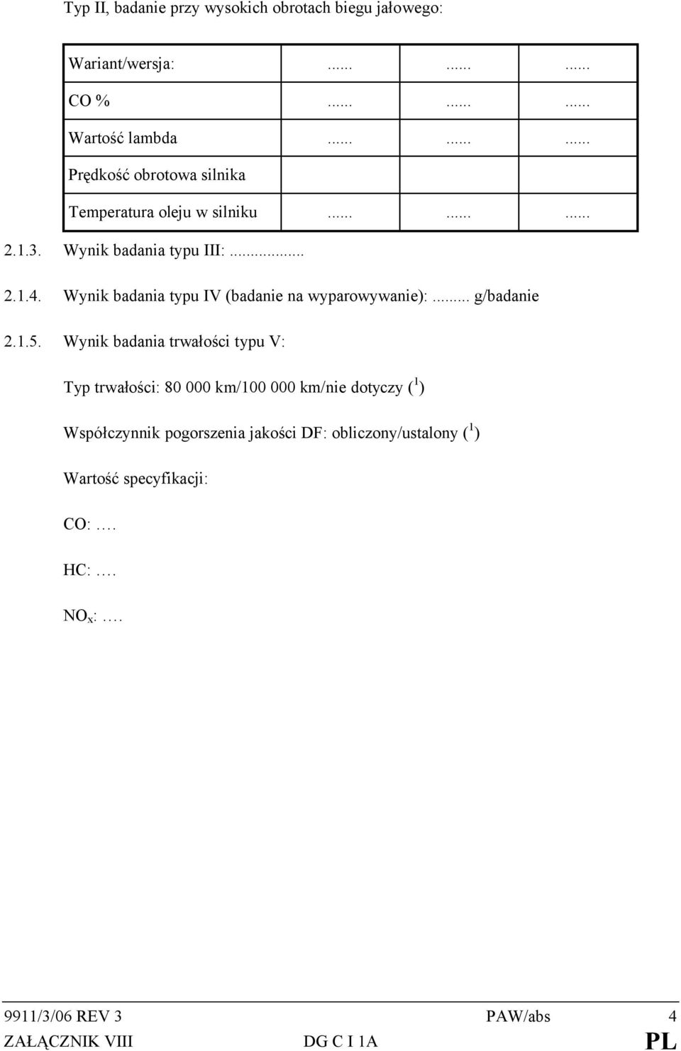 Wynik badania typu IV (badanie na wyparowywanie):... g/badanie 2.1.5.