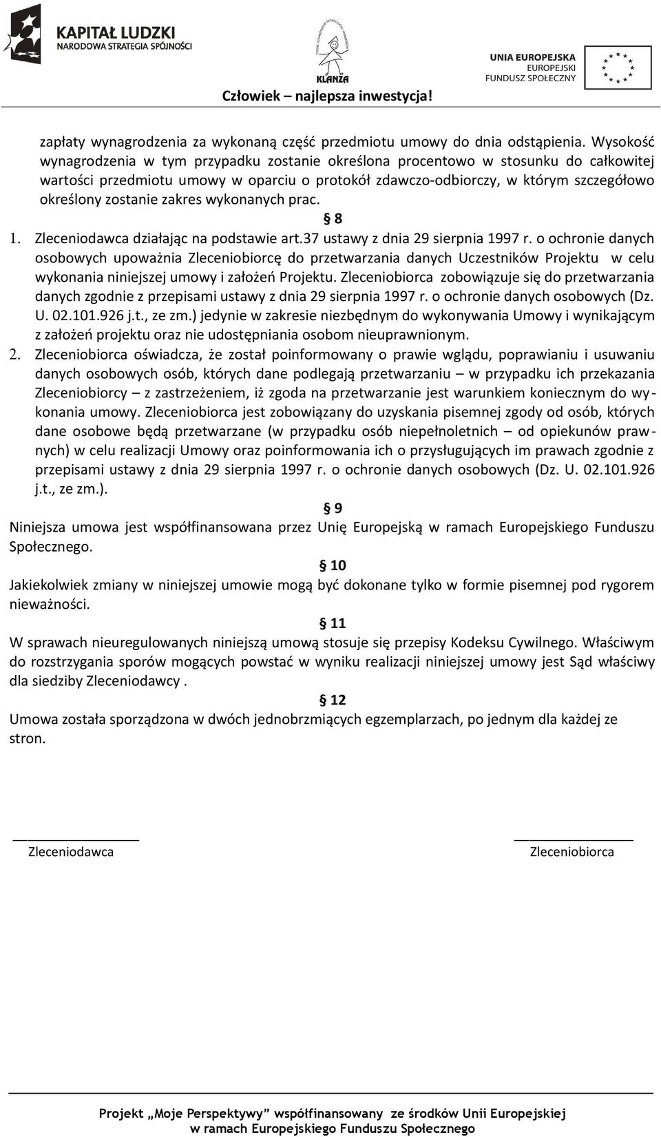 zakres wykonanych prac. 8 1. Zleceniodawca działając na podstawie art.37 ustawy z dnia 29 sierpnia 1997 r.