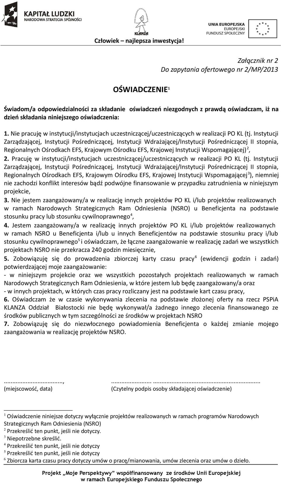 Instytucji Zarządzającej, Instytucji Pośredniczącej, Instytucji Wdrażającej/Instytucji Pośredniczącej II stopnia, Regionalnych Ośrodkach EFS, Krajowym Ośrodku EFS, Krajowej Instytucji Wspomagającej)