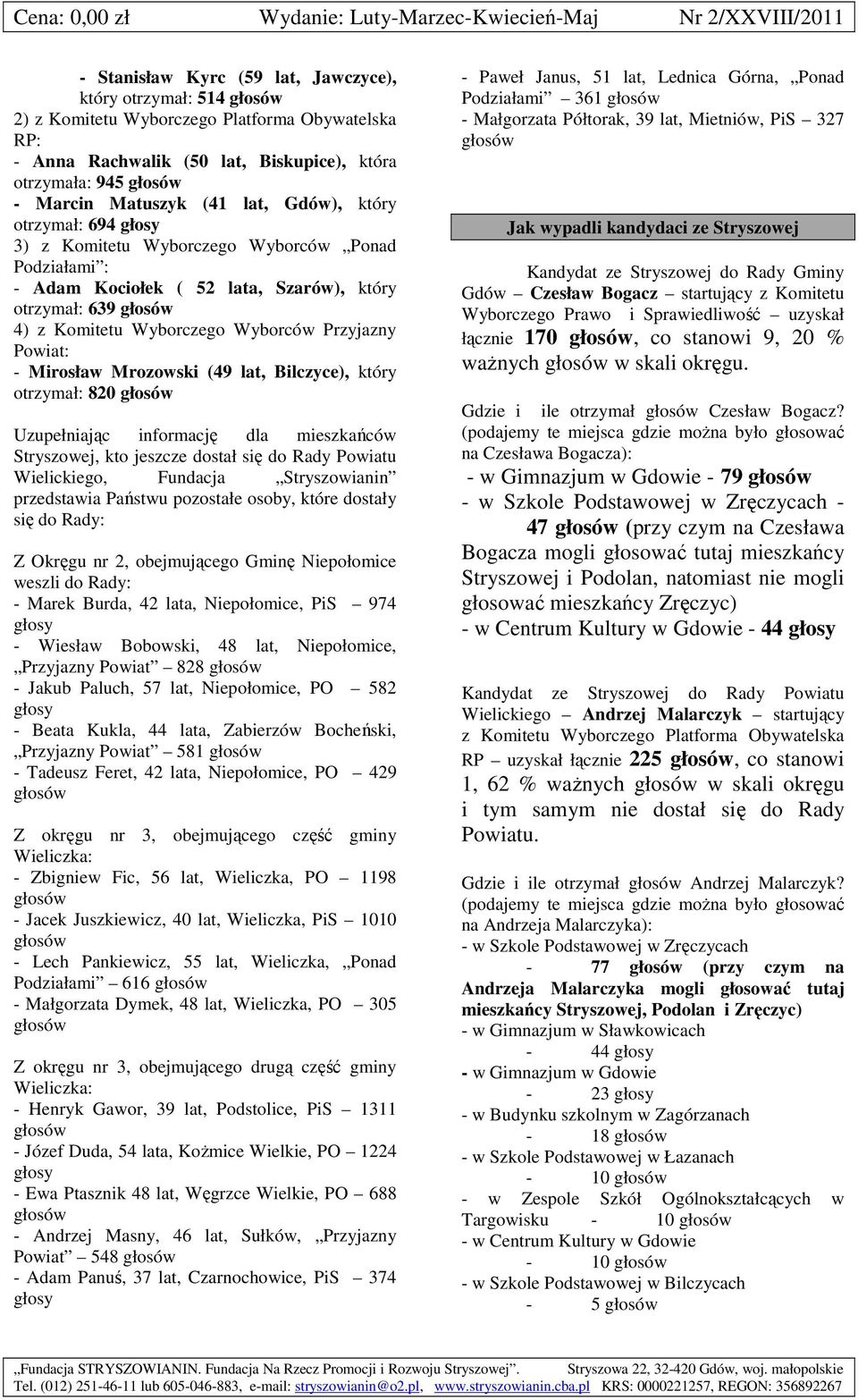 Mirosław Mrozowski (49 lat, Bilczyce), który otrzymał: 820 Uzupełniając informację dla mieszkańców Stryszowej, kto jeszcze dostał się do Rady Powiatu Wielickiego, Fundacja Stryszowianin przedstawia