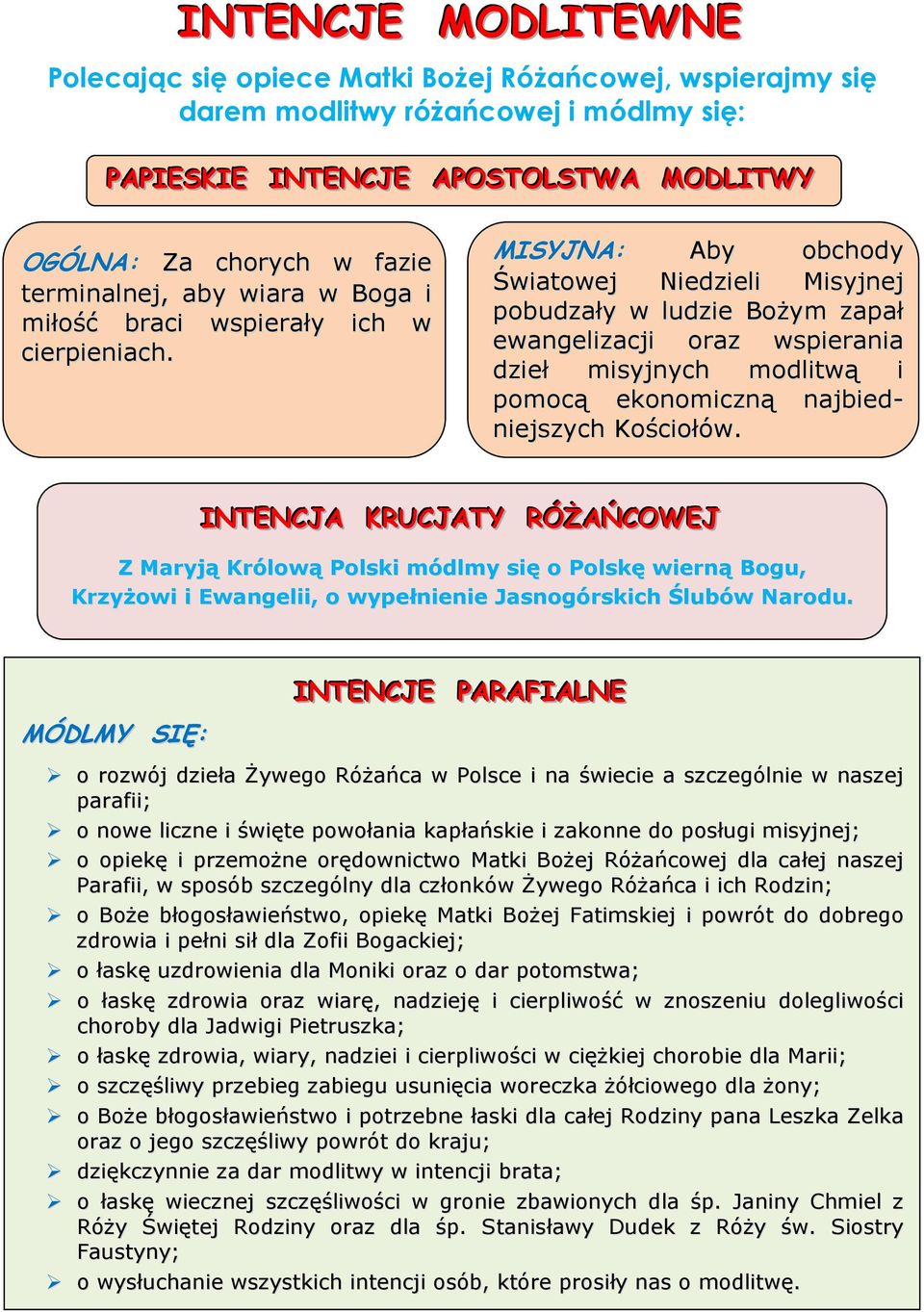 MISYJNA: Aby obchody Światowej Niedzieli Misyjnej pobudzały w ludzie Bożym zapał ewangelizacji oraz wspierania dzieł misyjnych modlitwą i pomocą ekonomiczną najbiedniejszych Kościołów.