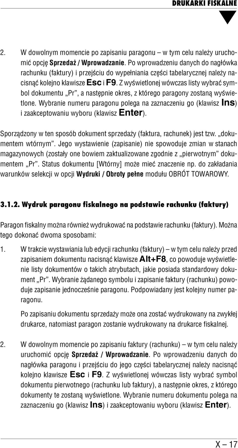 Z wyświetlonej wówczas listy wybrać sym bol dokumentu Pr, a następnie okres, z którego paragony zostaną wyświe tlone.