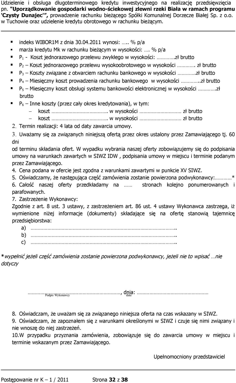 zł brutto P 4 Miesięczny koszt prowadzenia rachunku bankowego w wysokości..zł brutto P 5 Miesięczny koszt obsługi systemu bankowości elektronicznej w wysokości.