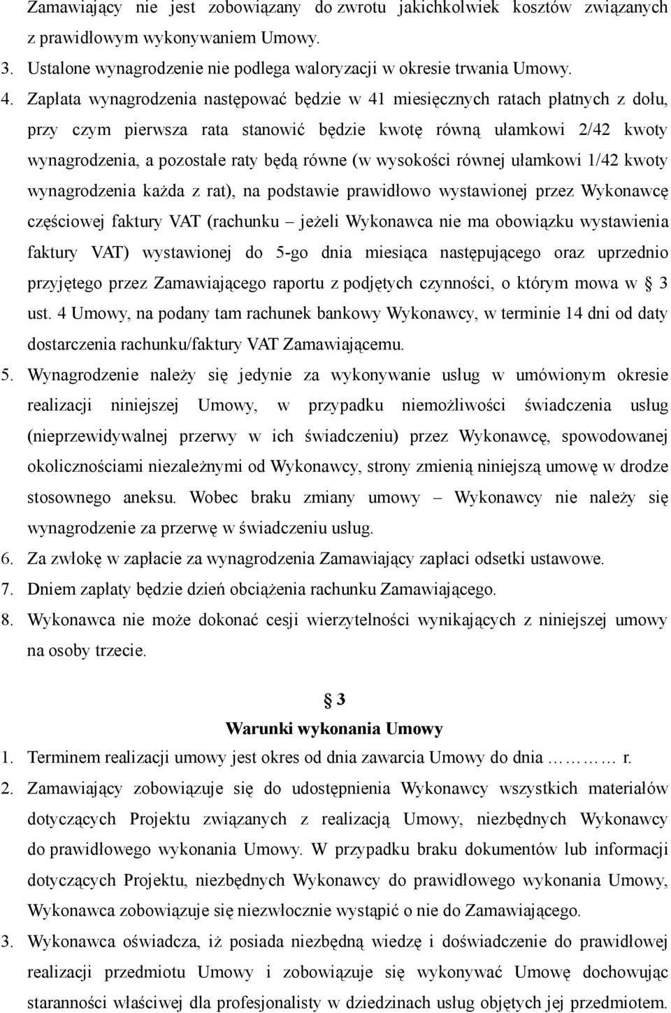 wysokości równej ułamkowi 1/42 kwoty wynagrodzenia kaŝda z rat), na podstawie prawidłowo wystawionej przez Wykonawcę częściowej faktury VAT (rachunku jeŝeli Wykonawca nie ma obowiązku wystawienia