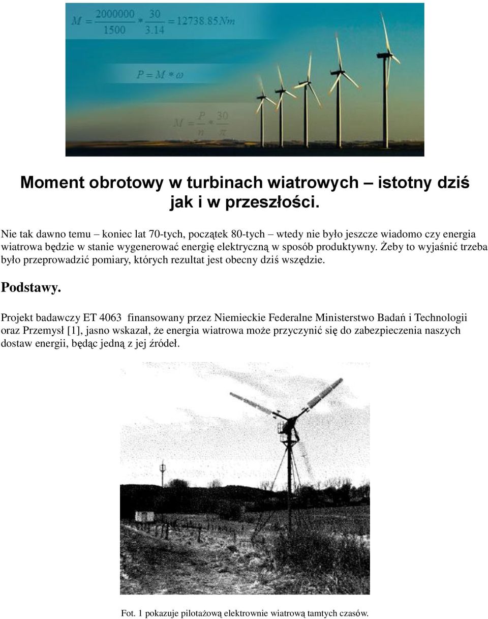 produktywny. Żeby to wyjaśnić trzeba było przeprowadzić pomiary, których rezultat jest obecny dziś wszędzie. Podstawy.