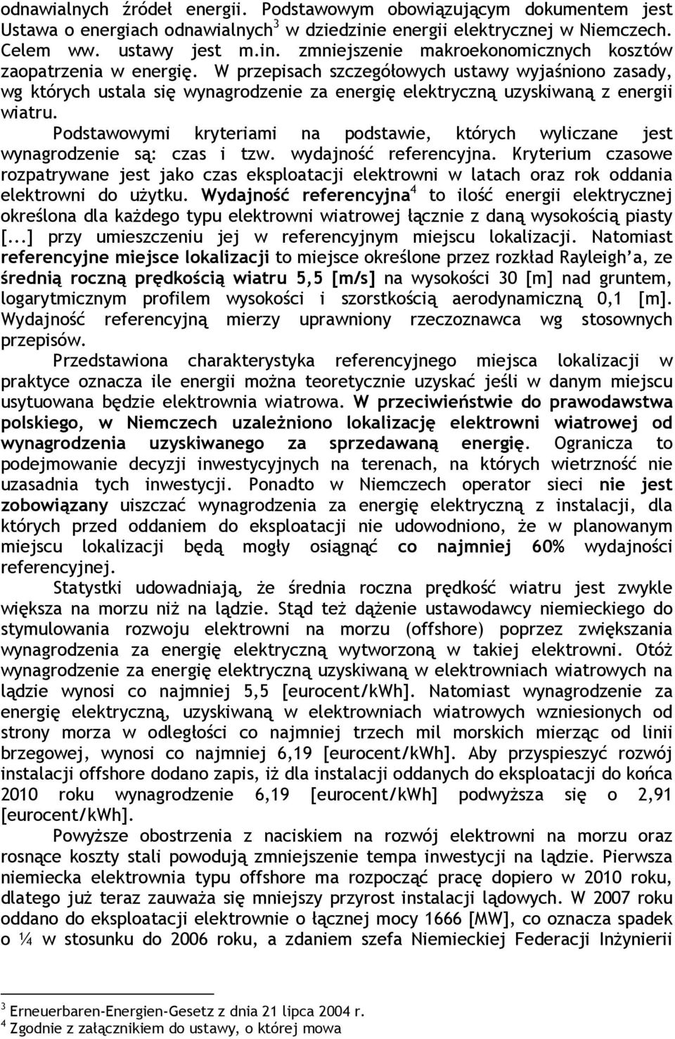 Podstawowymi kryteriami na podstawie, których wyliczane jest wynagrodzenie są: czas i tzw. wydajność referencyjna.