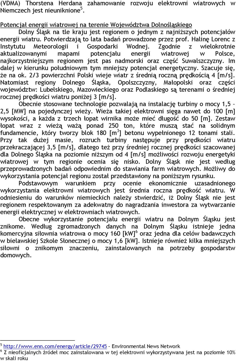 Potwierdzają to lata badań prowadzone przez prof. Halinę Lorenc z Instytutu Meteorologii i Gospodarki Wodnej.