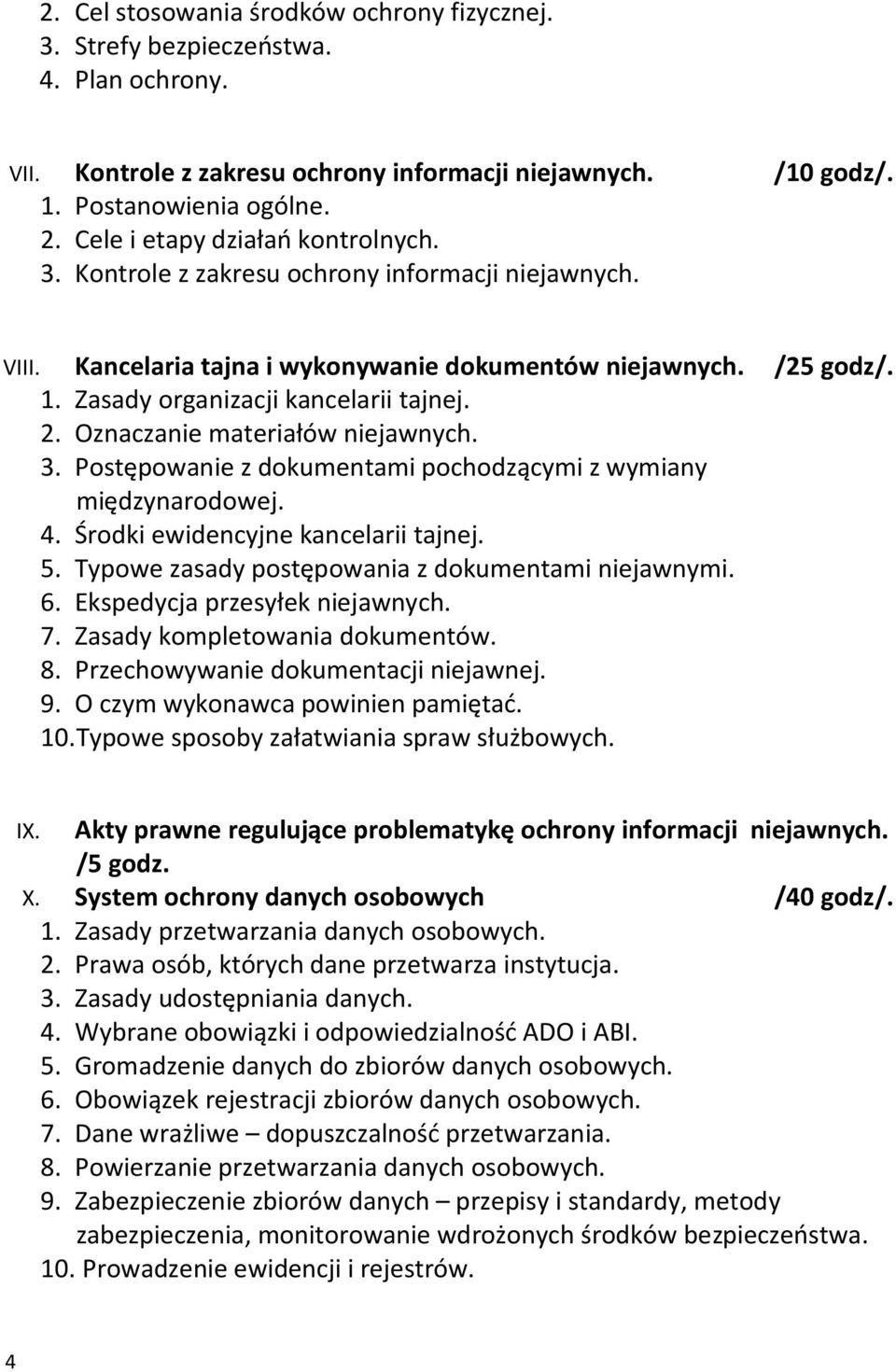 2. Oznaczanie materiałów niejawnych. 3. Postępowanie z dokumentami pochodzącymi z wymiany międzynarodowej. 4. Środki ewidencyjne kancelarii tajnej. 5.