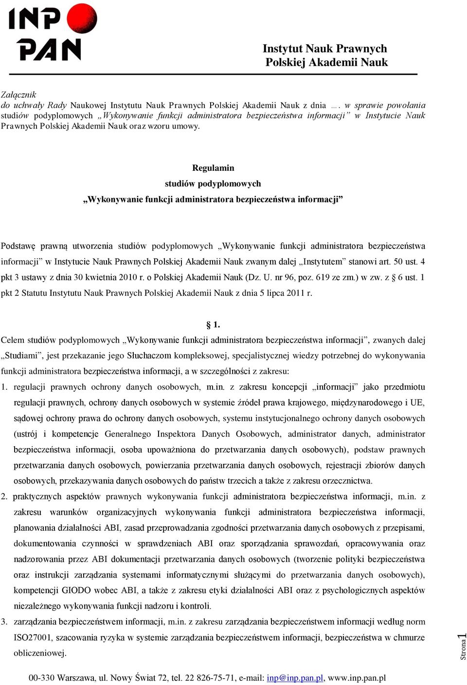 Regulamin studiów podyplomowych Wykonywanie funkcji administratora bezpieczeństwa informacji Podstawę prawną utworzenia studiów podyplomowych Wykonywanie funkcji administratora bezpieczeństwa