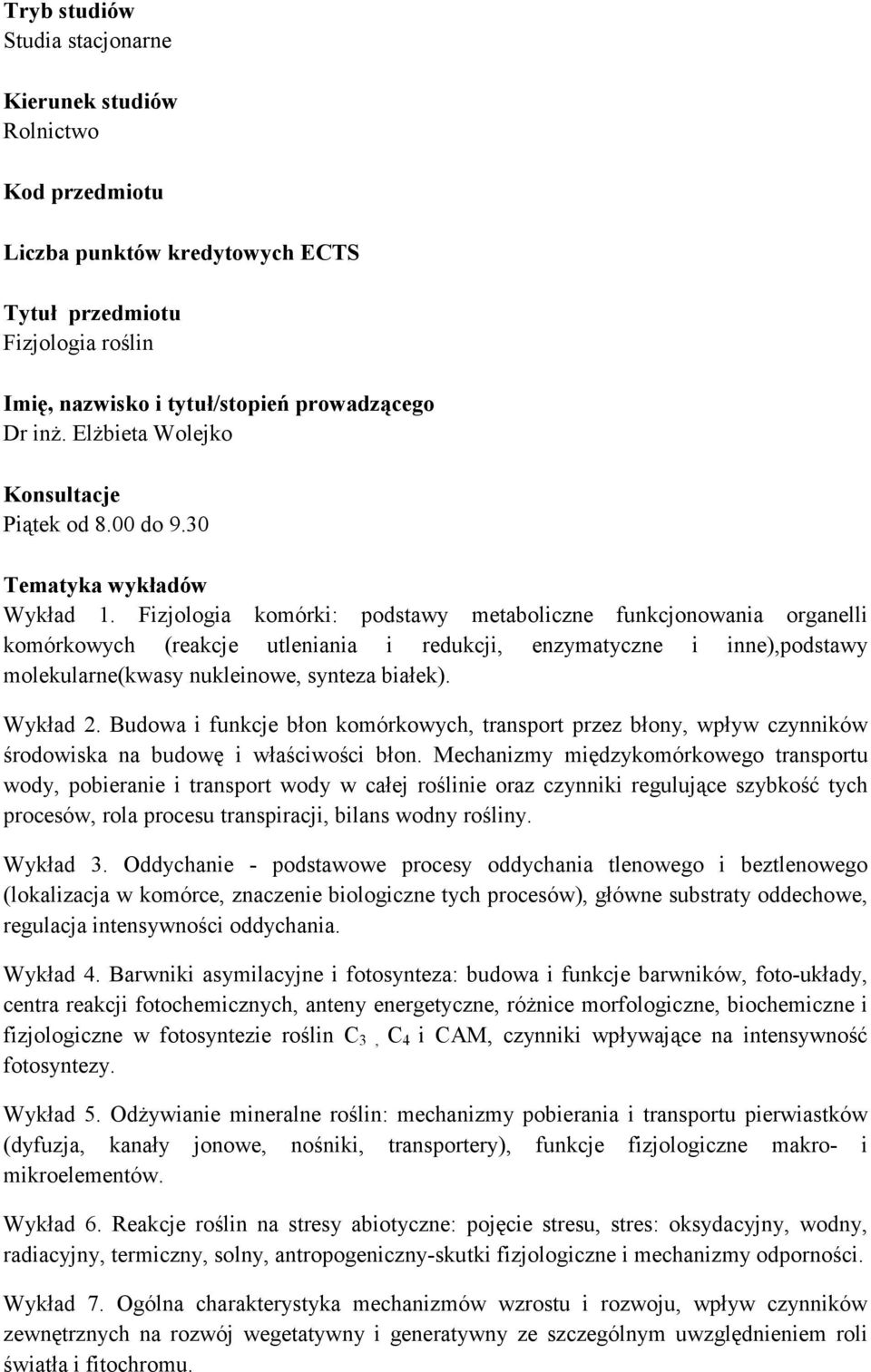 Budowa i funkcje błon komórkowych, transport przez błony, wpływ czynników środowiska na budowę i właściwości błon.