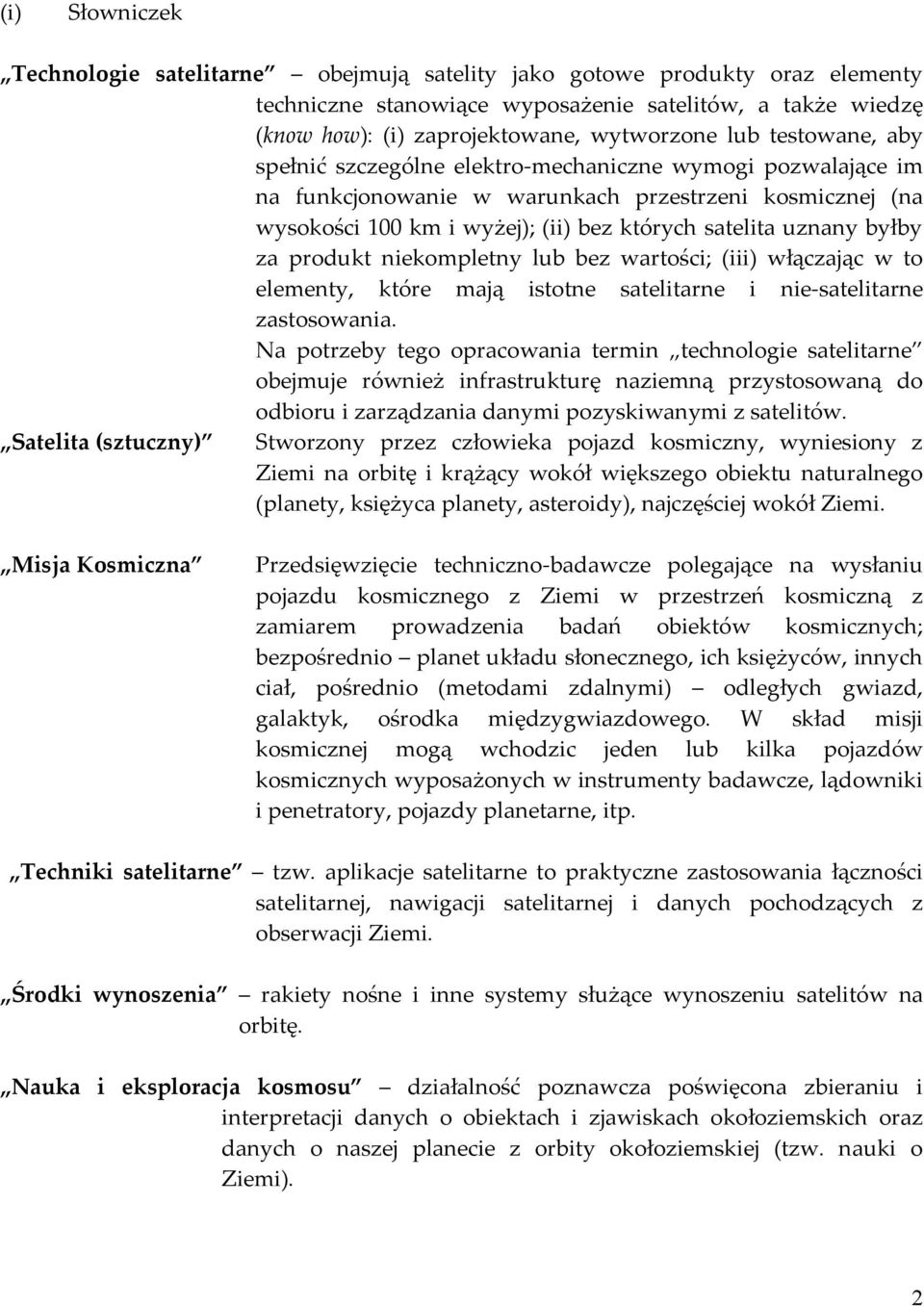 za produkt niekompletny lub bez wartości; (iii) włączając w to elementy, które mają istotne satelitarne i nie-satelitarne zastosowania.