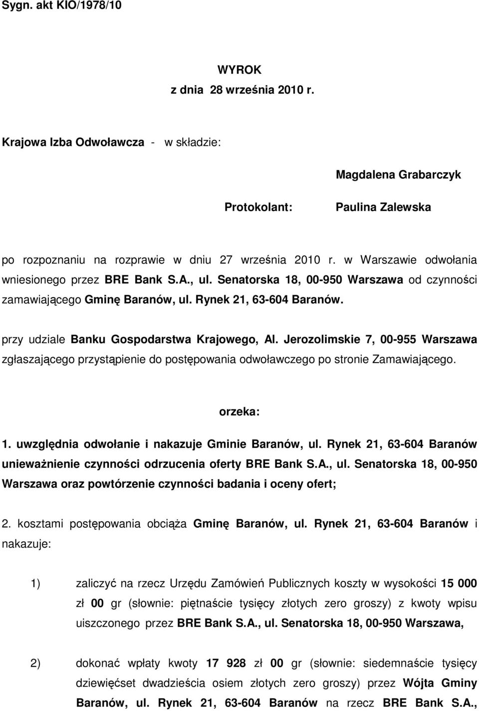 przy udziale Banku Gospodarstwa Krajowego, Al. Jerozolimskie 7, 00-955 Warszawa zgłaszającego przystąpienie do postępowania odwoławczego po stronie Zamawiającego. orzeka: 1.