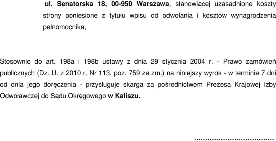 - Prawo zamówień publicznych (Dz. U. z 2010 r. Nr 113, poz. 759 ze zm.