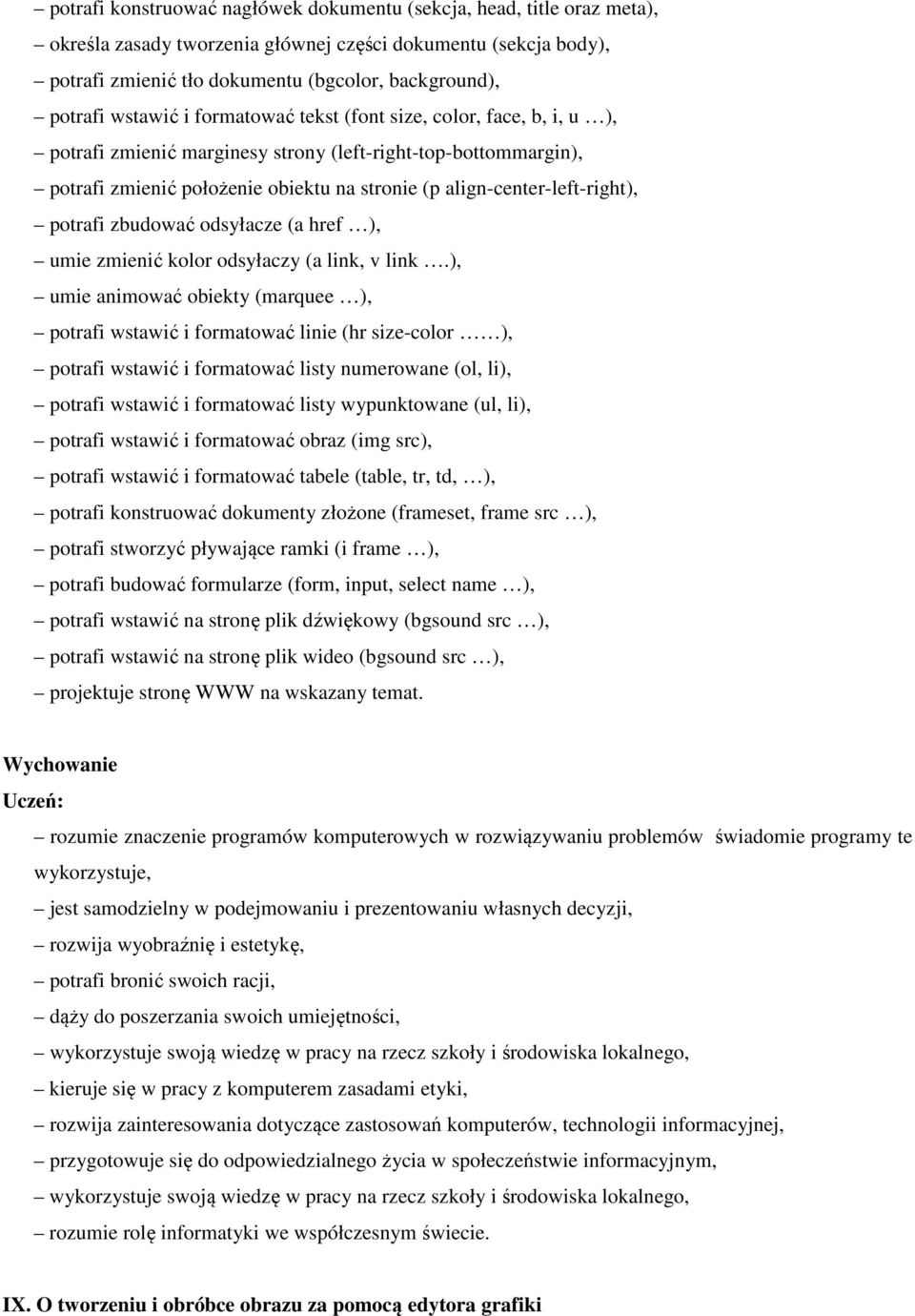 align-center-left-right), potrafi zbudować odsyłacze (a href ), umie zmienić kolor odsyłaczy (a link, v link.