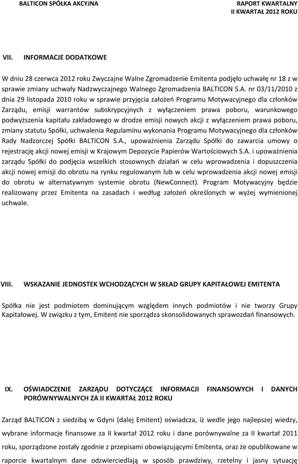 KOWE W dniu 28 czerwca 2012 roku Zwyczajne Walne Zgromadzenie Emitenta podjęło uchwałę nr 18 z w sprawie zmiany uchwały Nadzwyczajnego Walnego Zgromadzenia BAL