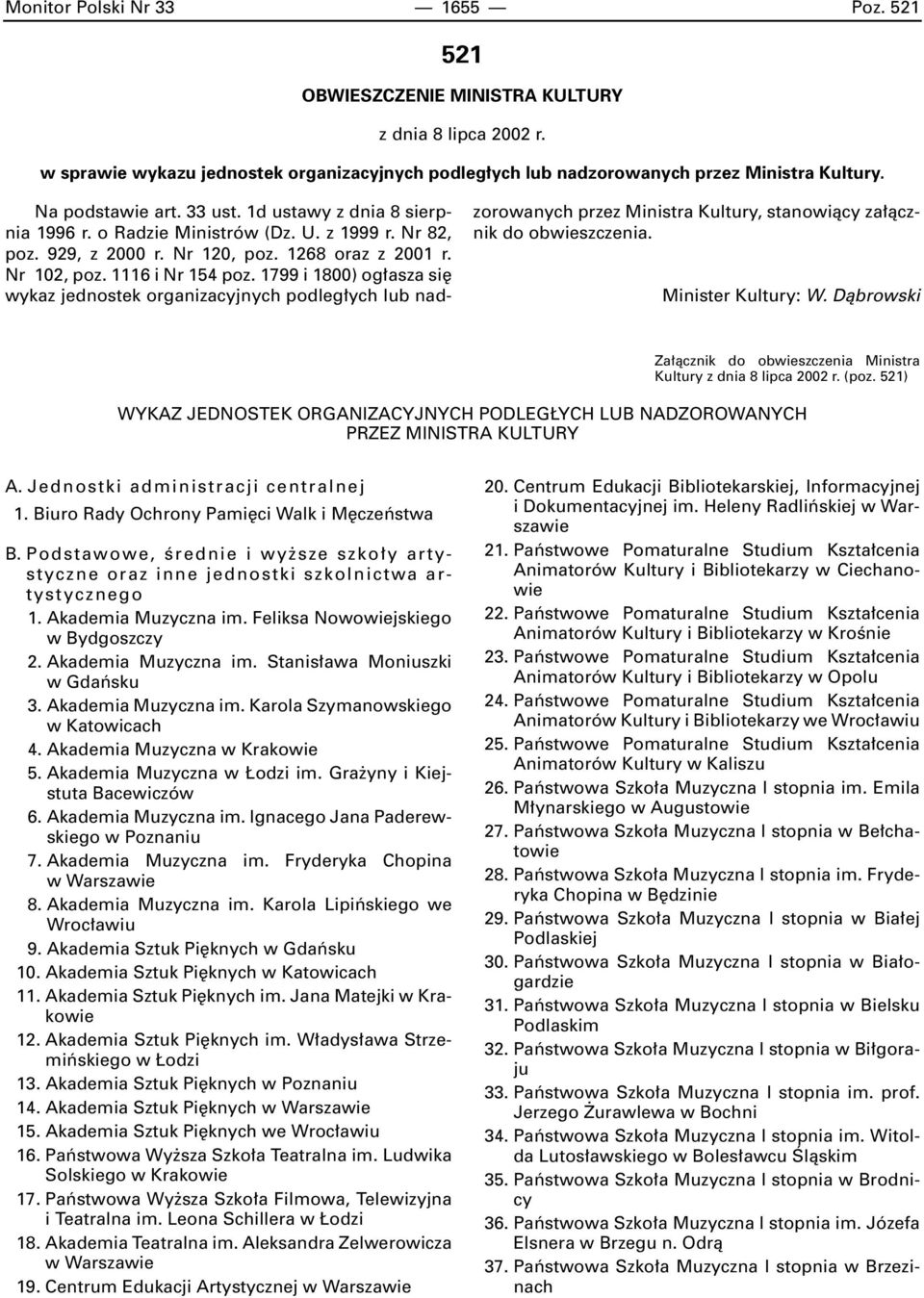 1799 i 1800) og asza si wykaz jednostek organizacyjnych podleg ych lub nadzorowanych przez Ministra Kultury, stanowiàcy za àcznik do obwieszczenia. Minister Kultury: W.