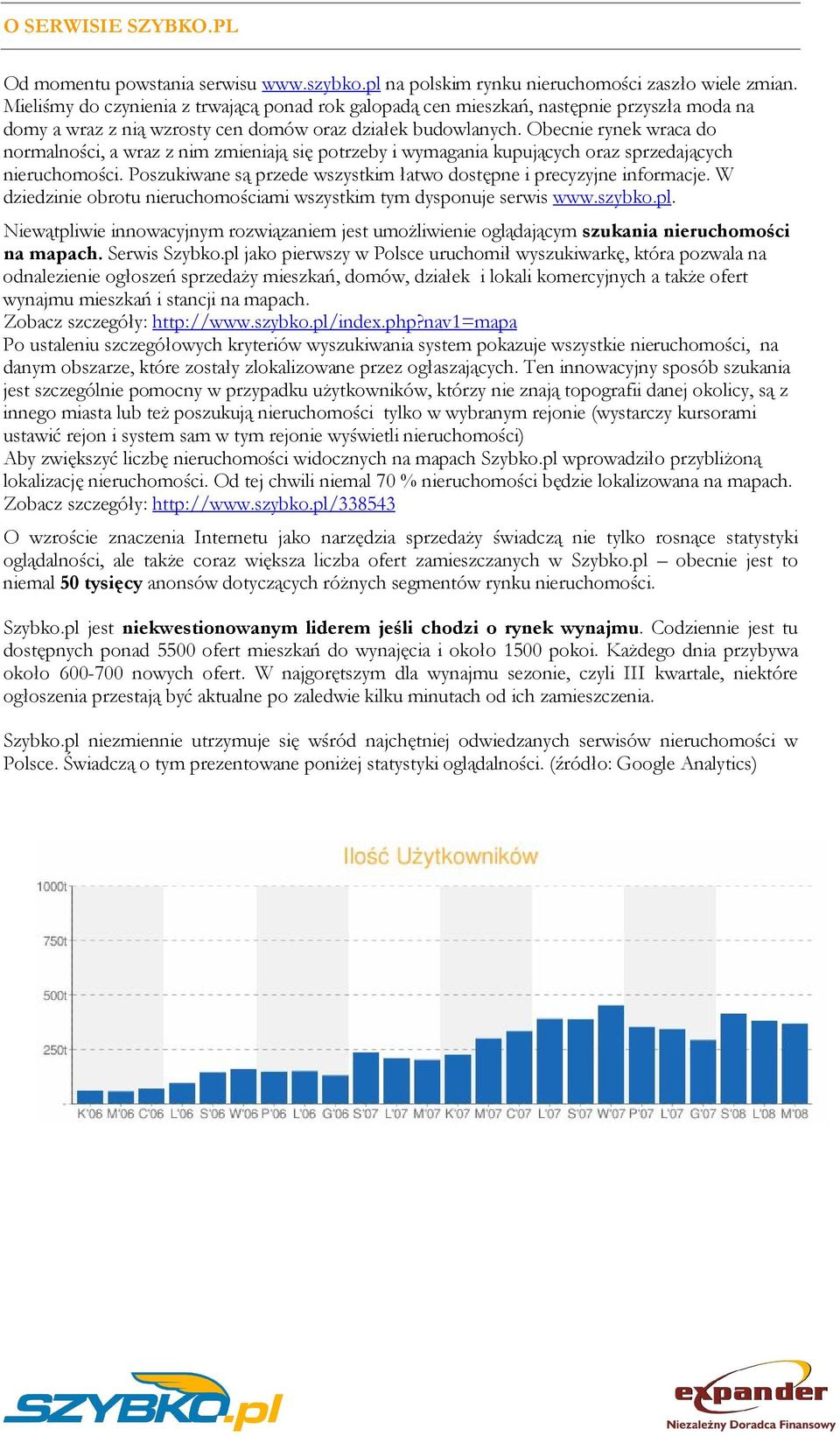 Obecnie rynek wraca do normalności, a wraz z nim zmieniają się potrzeby i wymagania kupujących oraz sprzedających nieruchomości. Poszukiwane są przede wszystkim łatwo dostępne i precyzyjne informacje.