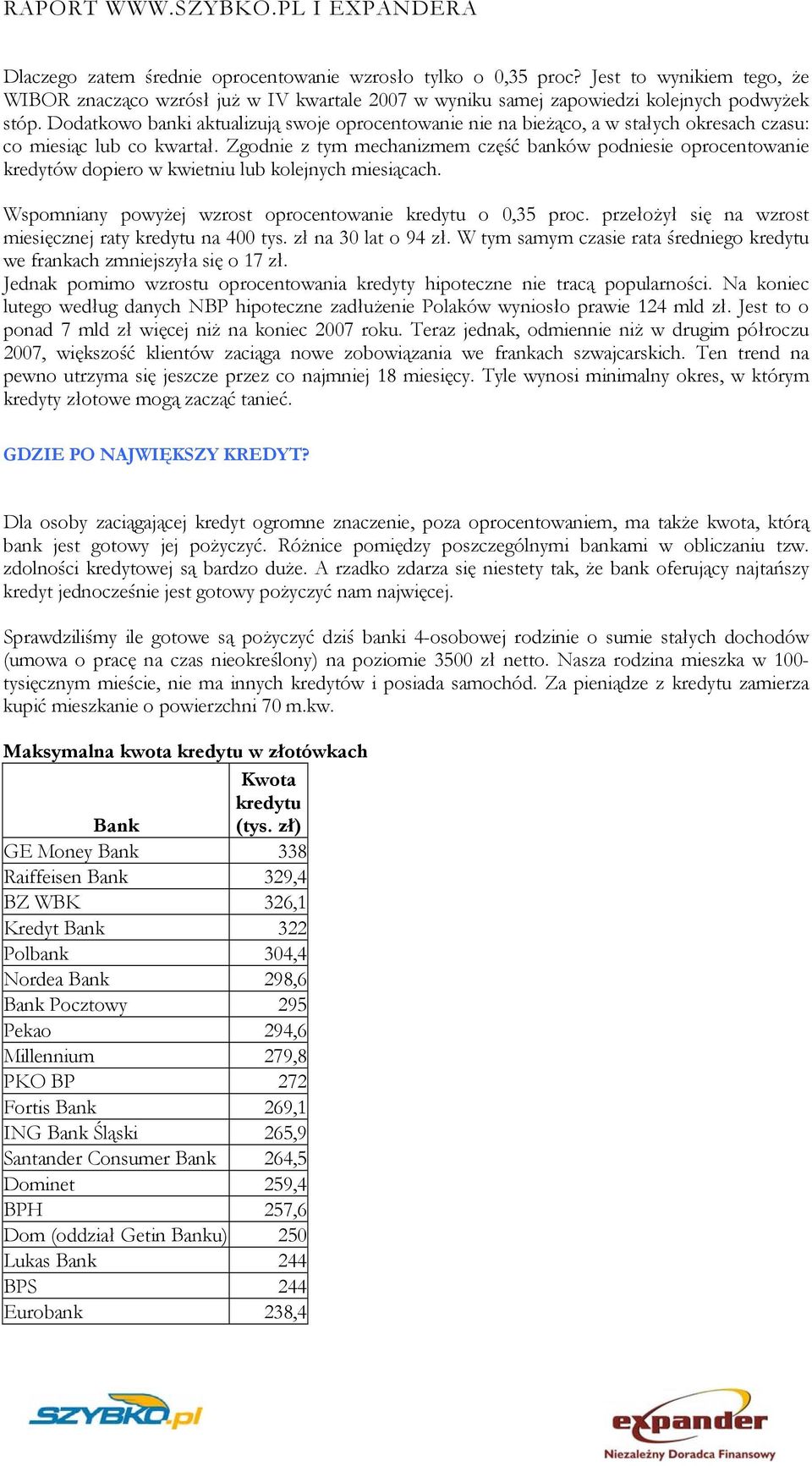 Zgodnie z tym mechanizmem część banków podniesie oprocentowanie kredytów dopiero w kwietniu lub kolejnych miesiącach. Wspomniany powyżej wzrost oprocentowanie kredytu o 0,35 proc.