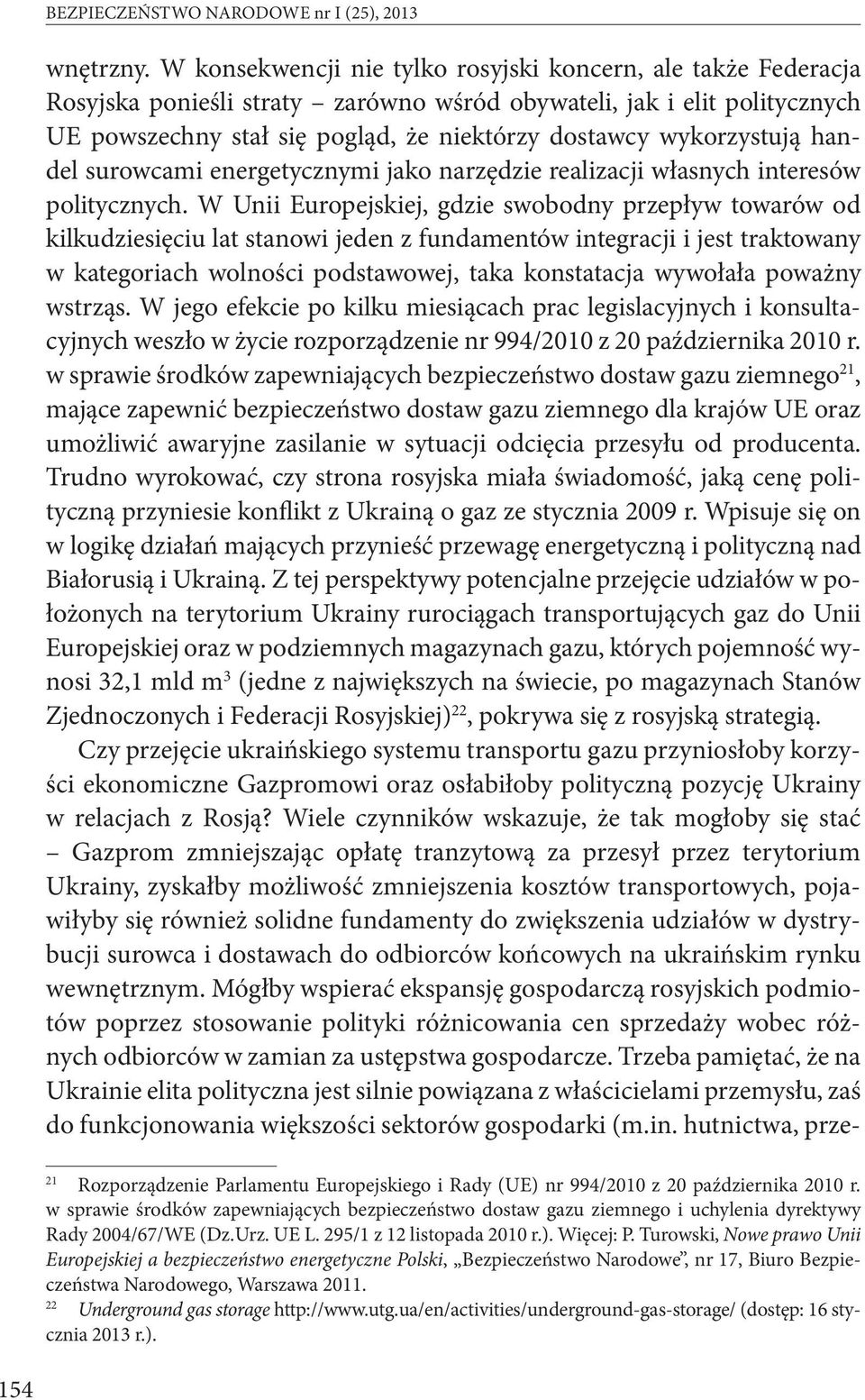 wykorzystują handel surowcami energetycznymi jako narzędzie realizacji własnych interesów politycznych.