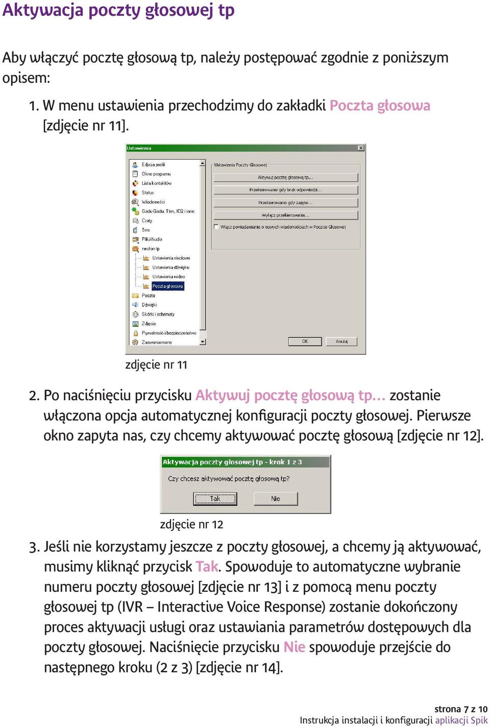 zdjęcie nr 12 3. Jeśli nie korzystamy jeszcze z poczty głosowej, a chcemy ją aktywować, musimy kliknąć przycisk Tak.